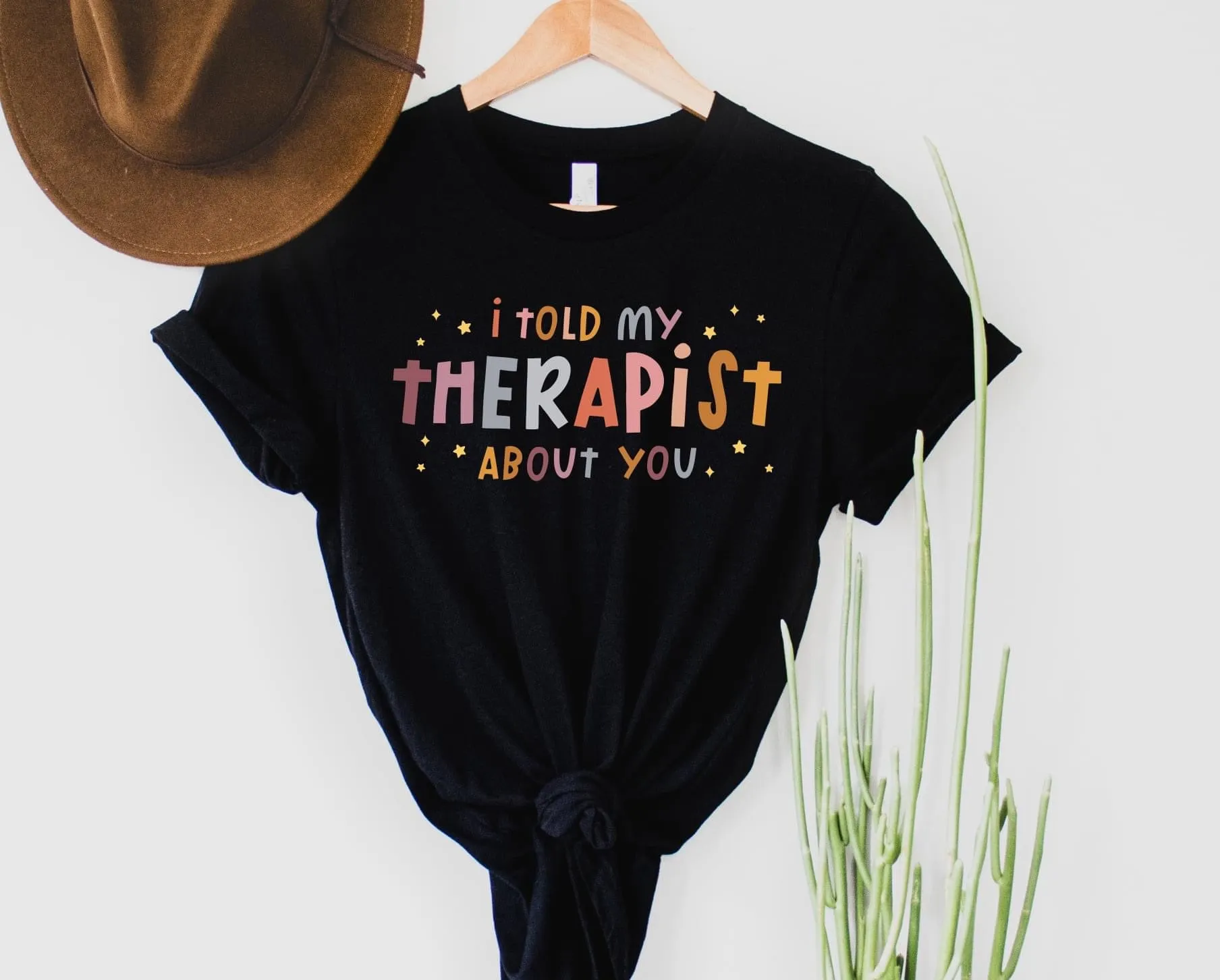 I Told My Therapist About You Graphic Tee